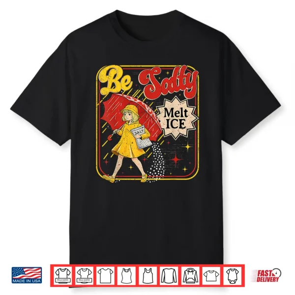 Retro No Ice Salty Meme Be Salty Melt Ice Shirt