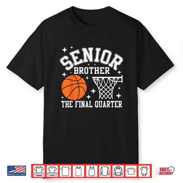 Senior Brother Basketball The Final Quarter Class Of 2026 Shirt