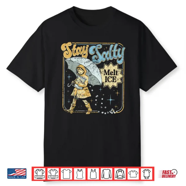 Stay Melt Ice Salty Political Retro Shirt