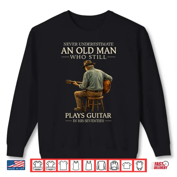 Sweatshirt 70Th Birthday Acoustic Guitar Player Retro In His Seventies Shirt