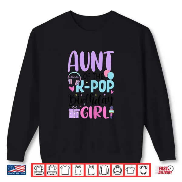 Sweatshirt Aunt Of The K Pop Birthday Girl K Pop Birthday Shirt