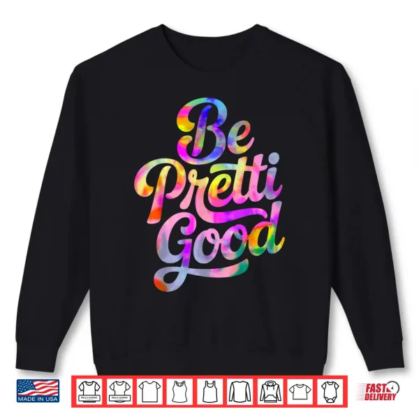 Sweatshirt Be Pretty Good Human Rights Protest Vintage Shirt