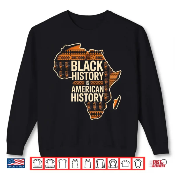 Sweatshirt Black History Is American History Tribal Africa Art Shirt