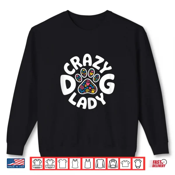 Sweatshirt Crazy Dog Lady Shirt Funny Women Kids Dog Lover Owner Shirt