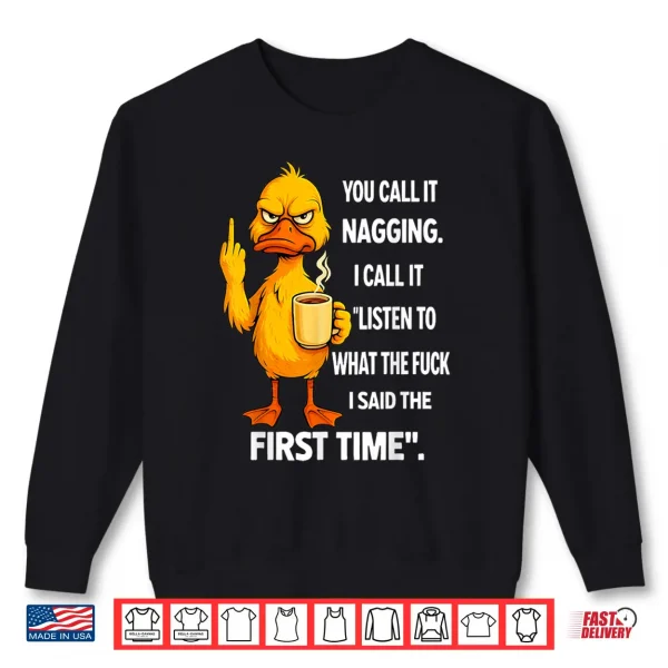 Duck Middle Finger You Call It Nagging I Call It Listen To Shirt 2 Sweatshirt Duck Middle Finger You Call It Nagging I Call It Listen To Shirt