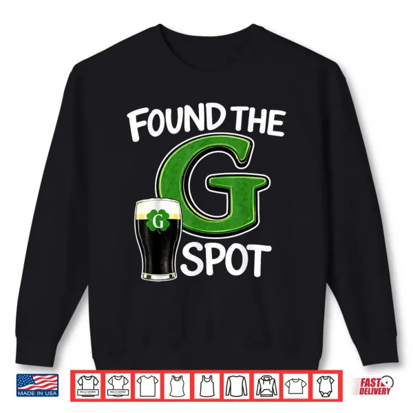 Sweatshirt Found The G Spot Saint Patricks Beer Joke Graphic Shirt
