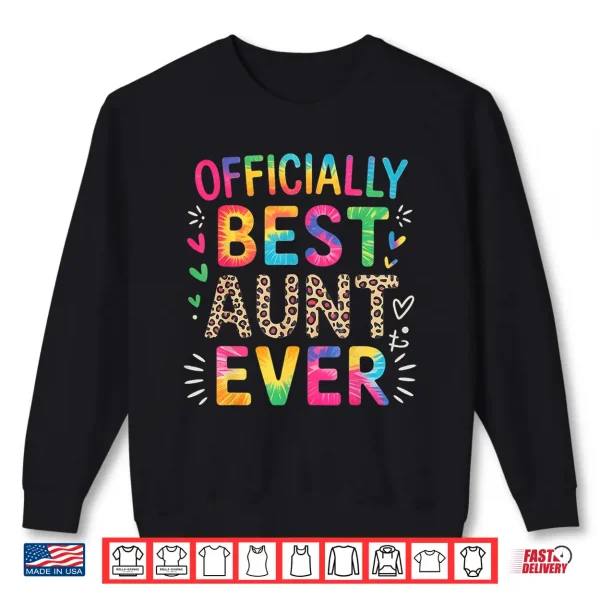 Sweatshirt Funny Aunt Officially Best Aunt Ever Colorful Saying Shirt