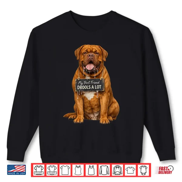 Sweatshirt Funny Mastiff My Best Friend Drools A Lot Shirt