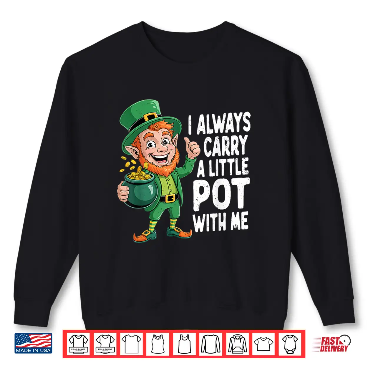 I Always Carry A Little Pot With Me Funny St Patrick Day Shirt I Always Carry A Little Pot With Me Funny St Patrick Day Shirt