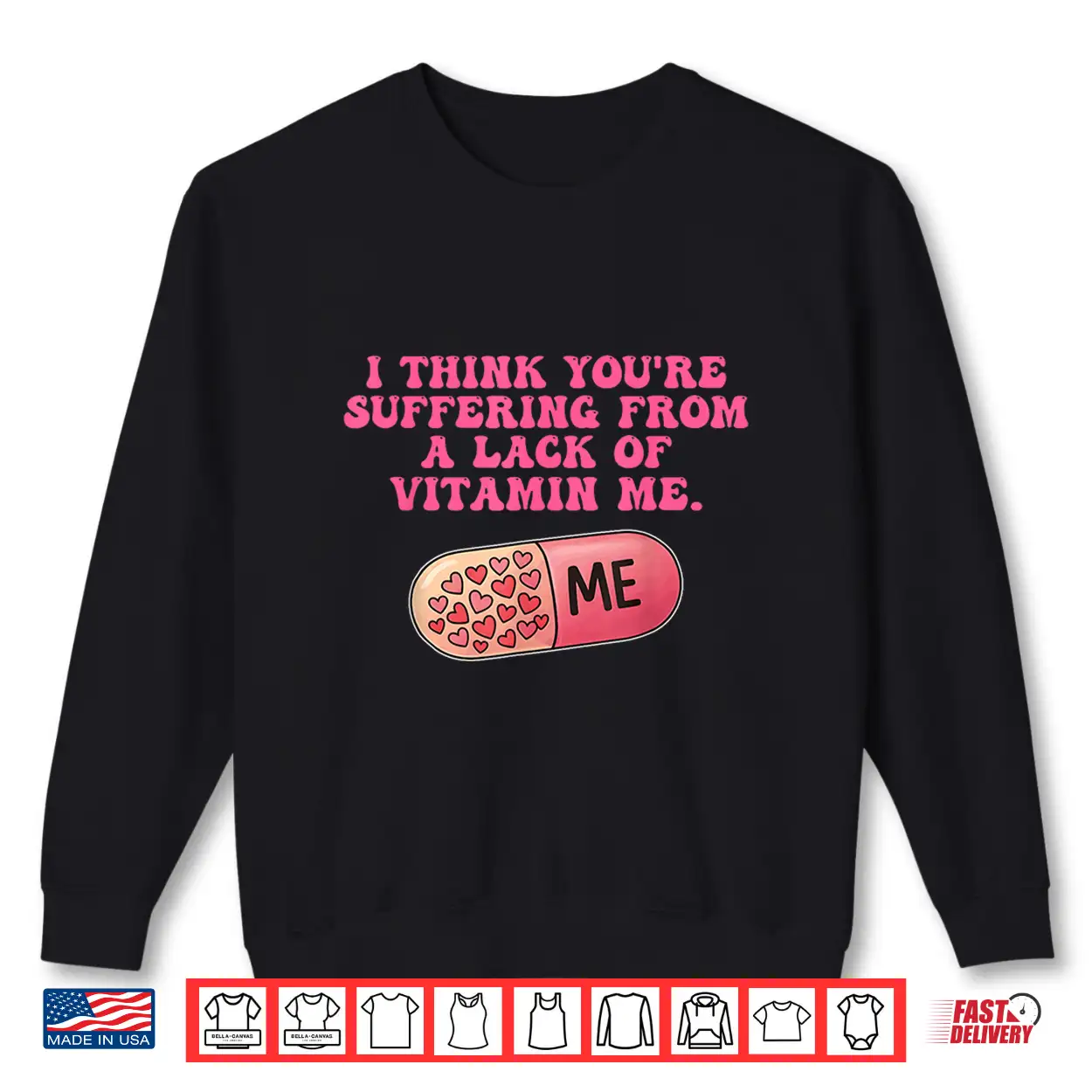 I Think You’Re Suffering From A Lack Of Vitamin Me Quote Shirt I Think You’Re Suffering From A Lack Of Vitamin Me Quote Shirt