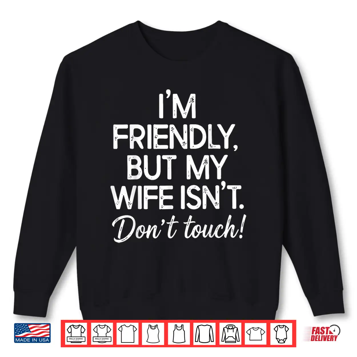I’M Friendly But My Wife Isn’T Don’T Touch Funny Husband Shirt I’M Friendly But My Wife Isn’T Don’T Touch Funny Husband Shirt