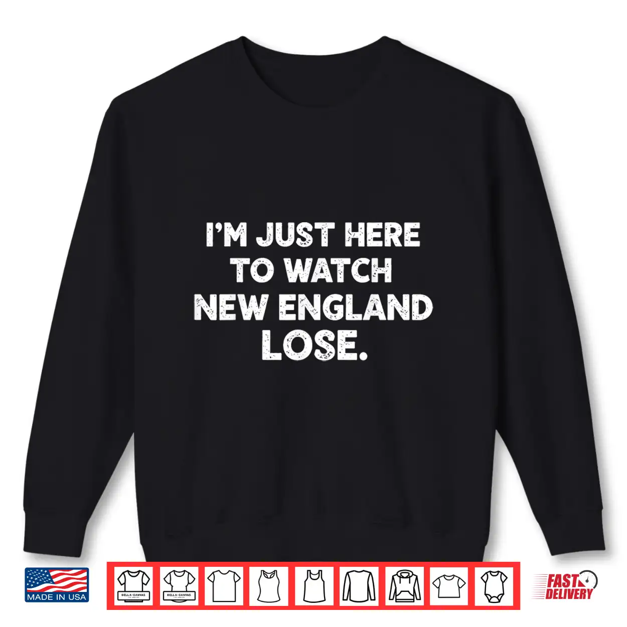 Im Just Here To Watch New England Lose Funny Shirt Im Just Here To Watch New England Lose Funny Shirt