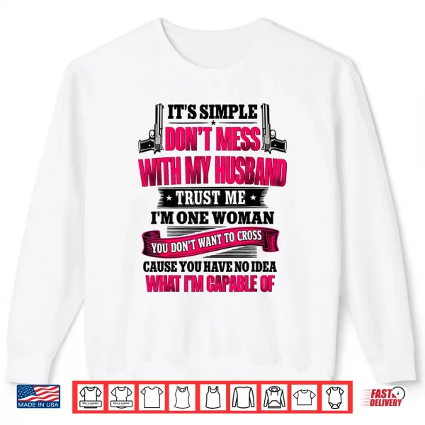 Sweatshirt ItS Simple DonT Mess With My Husband Trust Me IM Shirt