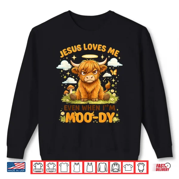 Sweatshirt Jesus Loves Me Even When IM Moo Dy Graphic Shirt