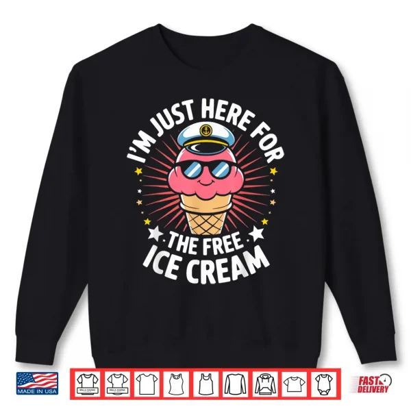 Sweatshirt Just Here For Free Ice Cream Funny Cruise Travel Matching Shirt