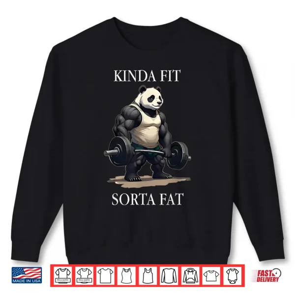 Kinda Fit Sorta Fat Gym Panda Weightlifting Workout Fitness Shirt 2 Sweatshirt Kinda Fit Sorta Fat Gym Panda Weightlifting Workout Fitness Shirt