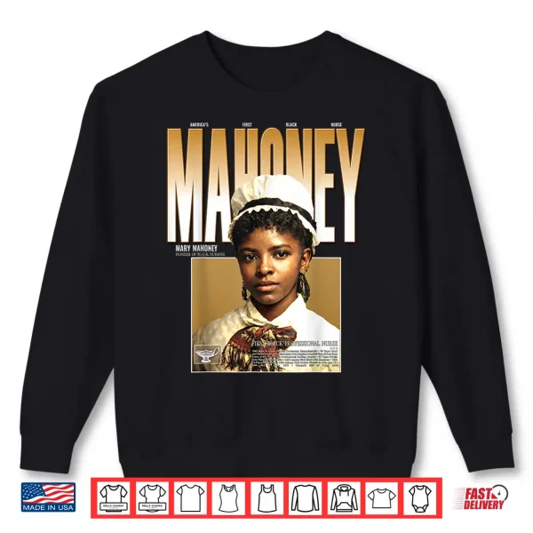 Sweatshirt Mary Eliza Mahoney First Licensed Black Nurse 1879 Shirt