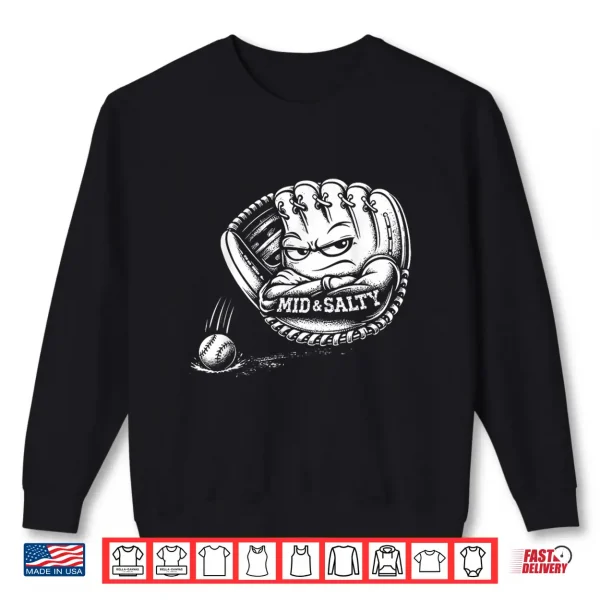 Mid And Salty Baseball Glove Sports Humor Shirt 2 Sweatshirt Mid And Salty Baseball Glove Sports Humor Shirt