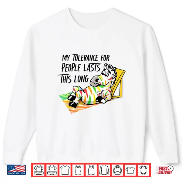 Sweatshirt My Tolerance For People Lasts This Long Shirt
