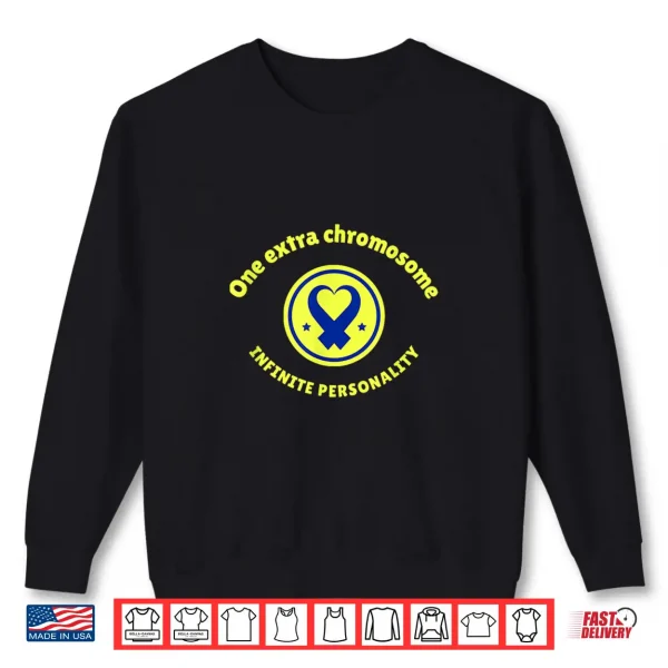 Sweatshirt One Extra Chromosome Infinite Personality Down Syndrome Shirt