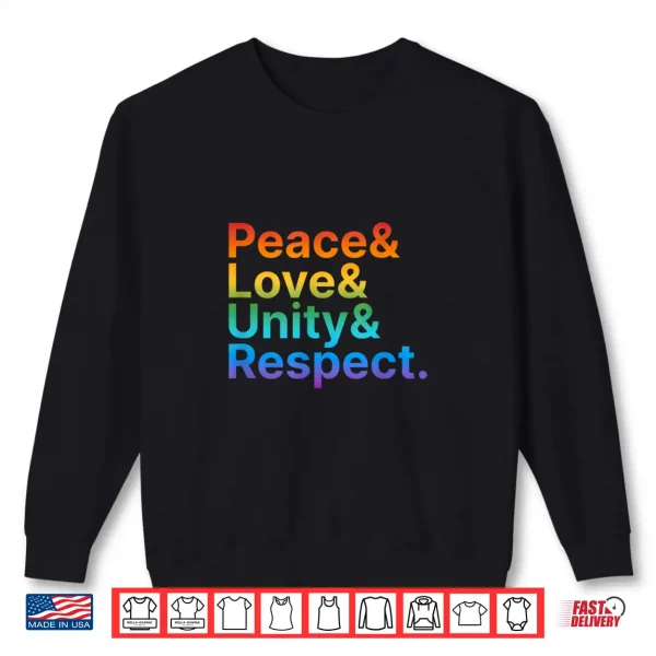 Sweatshirt Peace Love Unity Respect Rainbow Plur Shirt