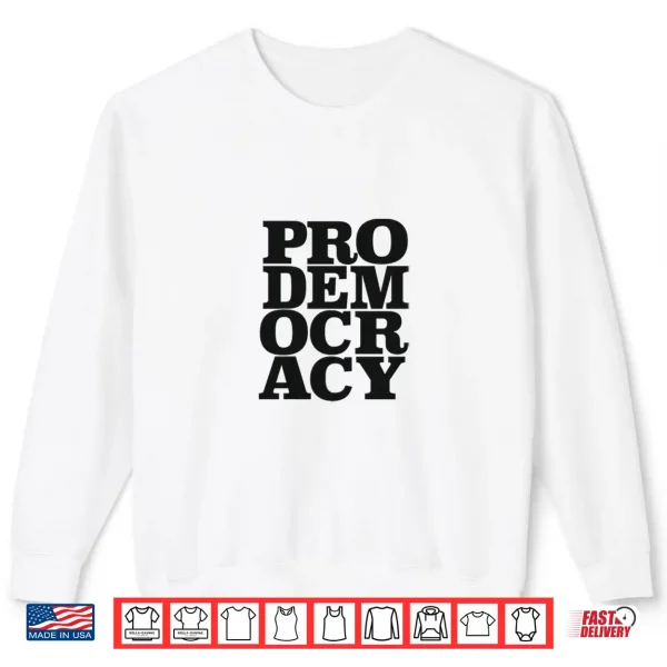 Prodemocracy Advocacy Shirt 2 Sweatshirt Prodemocracy Advocacy Shirt