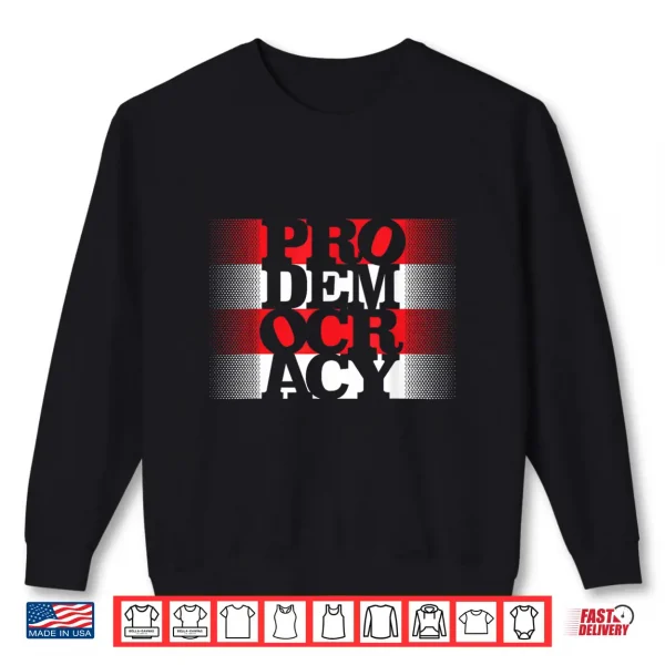 Sweatshirt Prodemocracy Protest Tee Pro America Civil Liberty Advocacy Shirt