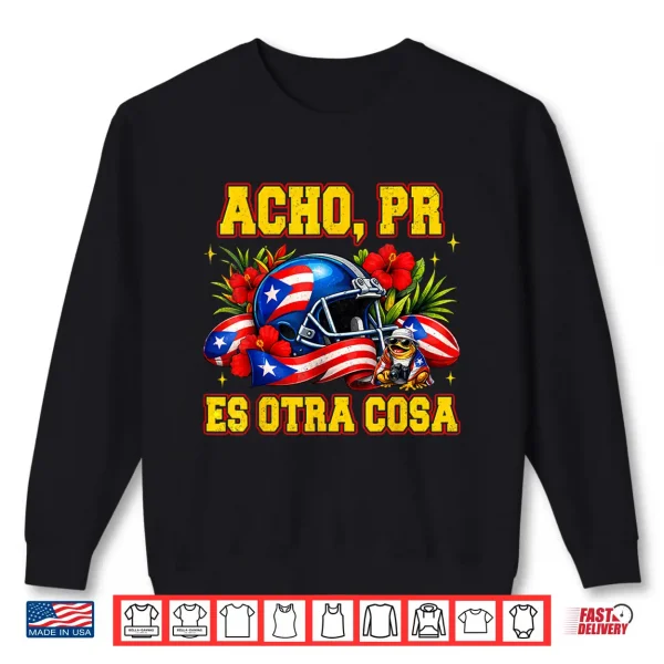 Puerto Rico Is Something Else Acho Pr Es Otra Cosa Shirt 2 Sweatshirt Puerto Rico Is Something Else Acho Pr Es Otra Cosa Shirt