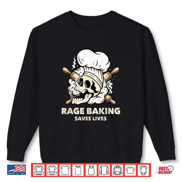 Sweatshirt Rage Baking Saves Live Skull Funny Baker Cook Chef Shirt