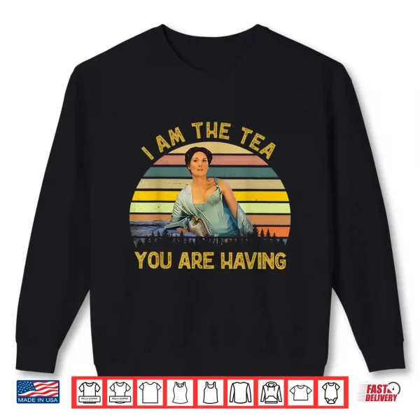 Sweatshirt Retro I Am The Tea You Are Having Elegant Tea Quote Humor Shirt