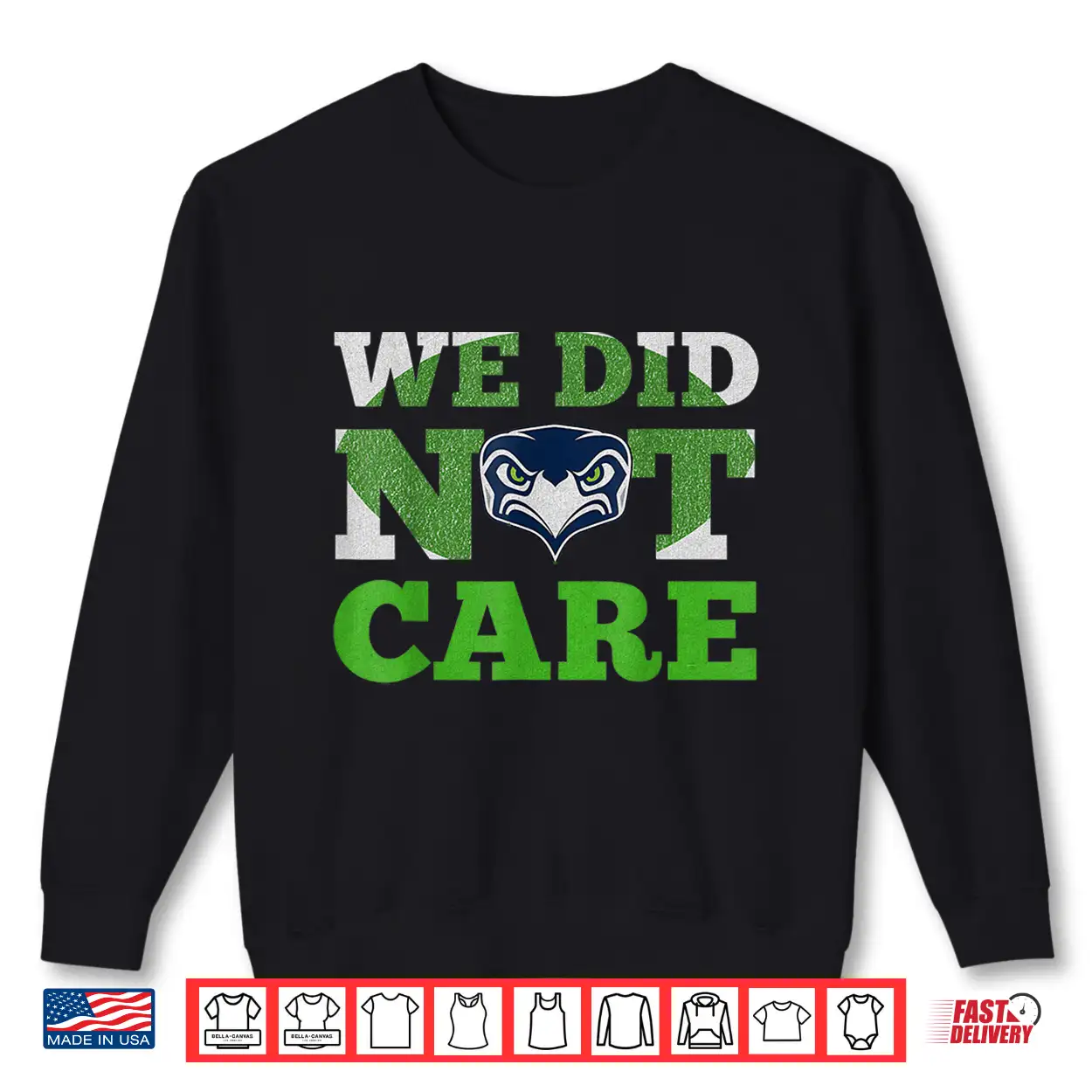 Sea Hawks We Did Not Care Hawk Head Fan Motto Shirt Sea Hawks We Did Not Care Hawk Head Fan Motto Shirt