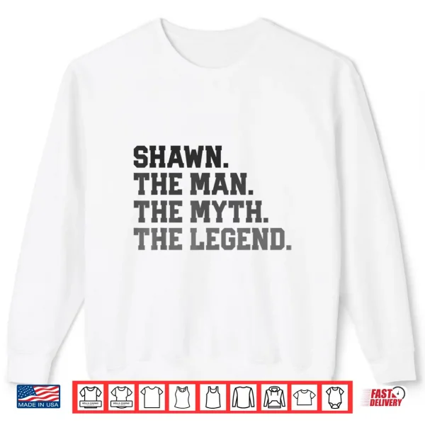 Sweatshirt Shawn The Man Myth Legend Funny FatherS Day Birthday Shirt