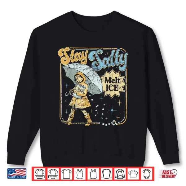 Stay Melt Ice Salty Political Retro Shirt 2 Sweatshirt Stay Melt Ice Salty Political Retro Shirt