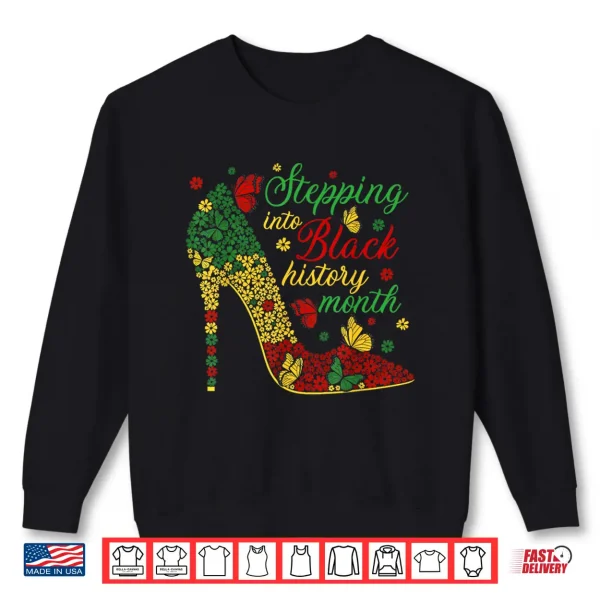 Sweatshirt Stepping Into Black History Month High Heels Women Girls Shirt
