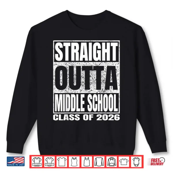 Straight Outta Middle School Funny 2026 Middle Graduation Shirt 2 Sweatshirt Straight Outta Middle School Funny 2026 Middle Graduation Shirt