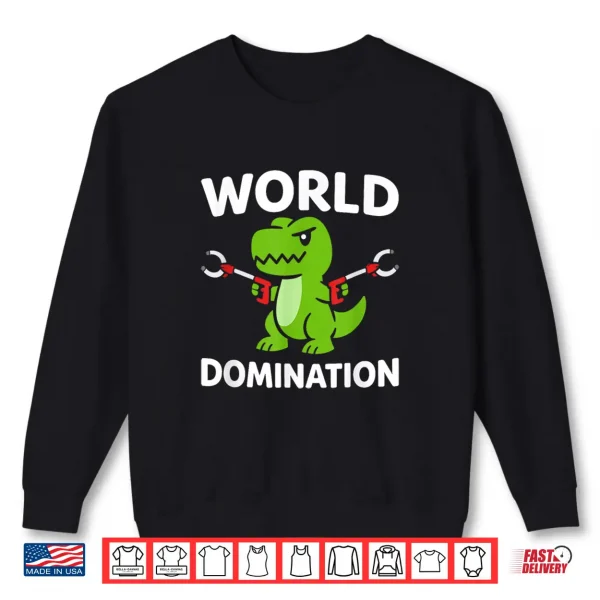 Sweatshirt Trex World Domination Dino Trash Pickers Litter Cleaners Shirt