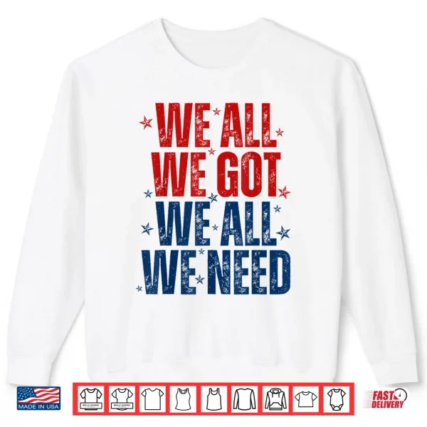We All Got Patriot We All Need Sport Men Women Shirt 2 Sweatshirt We All Got Patriot We All Need Sport Men Women Shirt