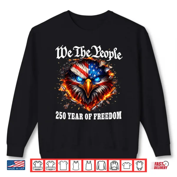Sweatshirt We The People 250 Years Of Freedom 1776 2026 Shirt