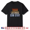 Thick Latinas Can Stay Retro Vintage Funny Shirt