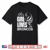 This Girl Loves Broncos Gifts For Women Girls Kids Shirt