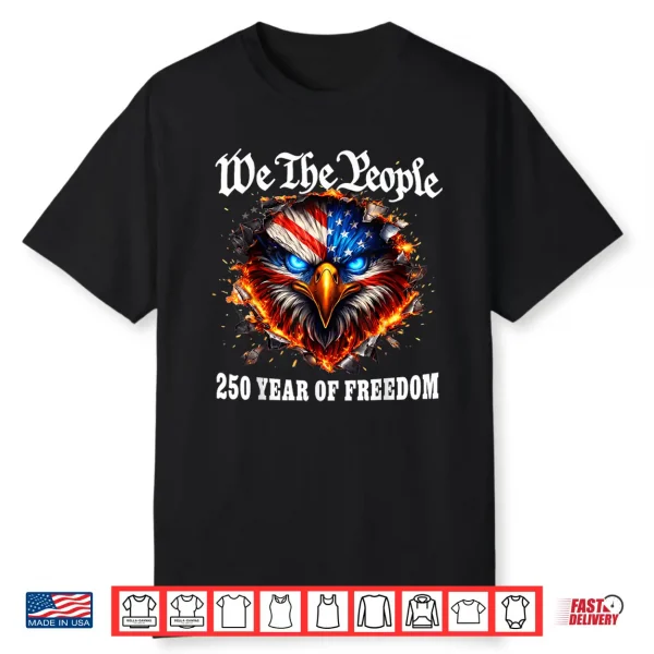 We The People 250 Years Of Freedom 1776 2026 Shirt