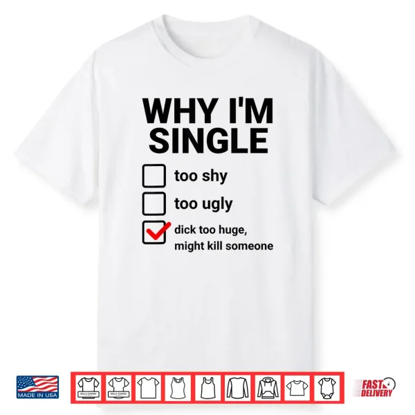 Why I’M Single Shirt