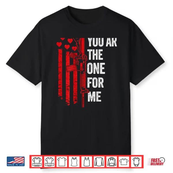 You Ar The One For Me Shirt