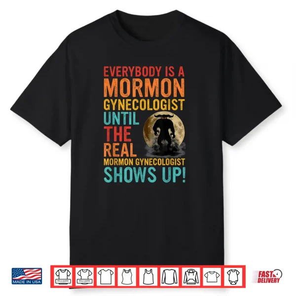 A Mormon Gynecologist Until The Real Mormon Gynecologist Shirt