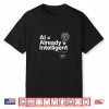Ai = Already Intelligent Shirt