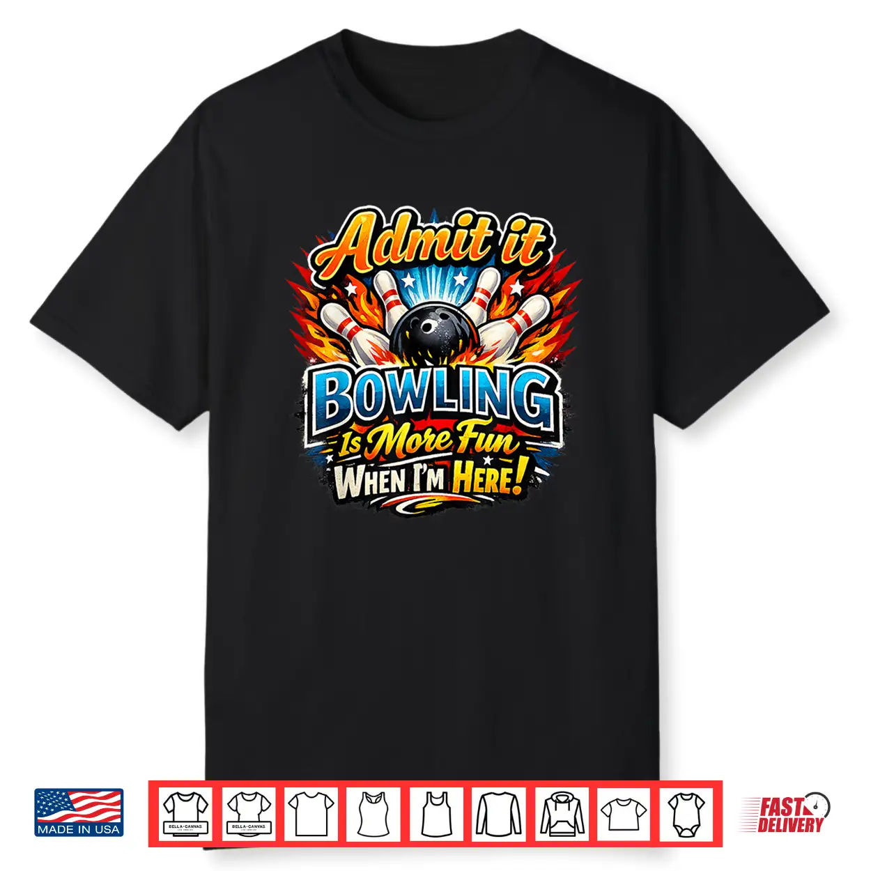 Admit It Bowling Is More Fun When I’M Here Funny Bowlers Shirt Admit It Bowling Is More Fun When I’M Here Funny Bowlers Shirt
