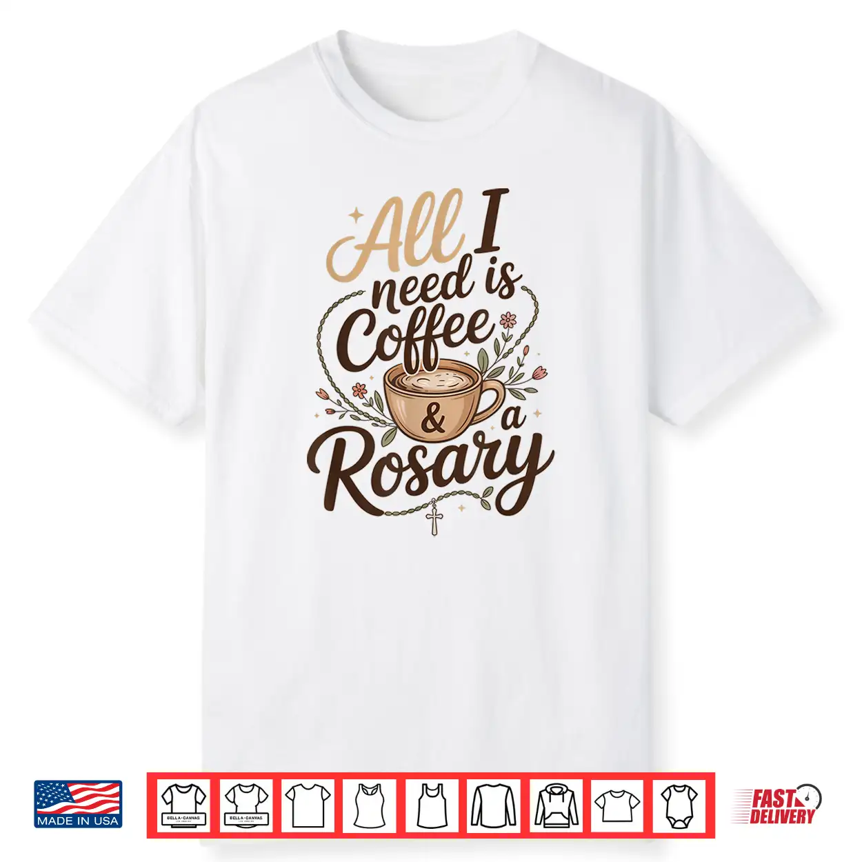 All I Need Is Coffee And A Rosary Catholic Faith Shirt All I Need Is Coffee And A Rosary Catholic Faith Shirt