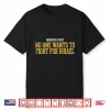 America First No One Wants To Fight For Israel Shirt