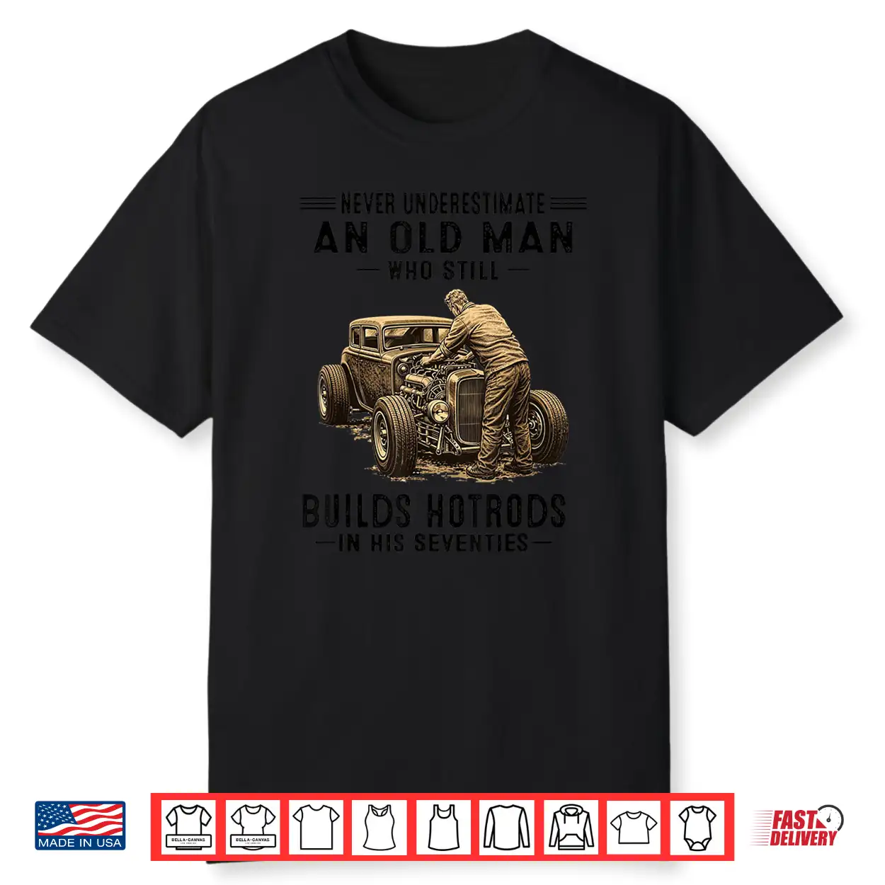 An Old Man Who Still Builds Hotrods In Shirt An Old Man Who Still Builds Hotrods In Shirt