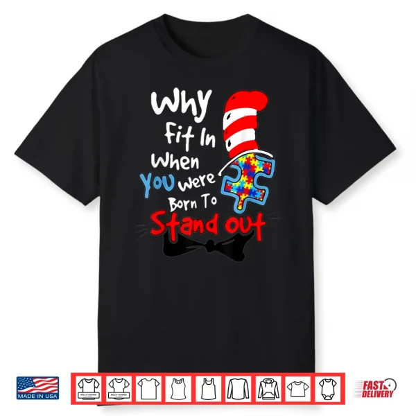 Autism Awareness Why Fit In Doctor Teacher Cat In Hat Cool Shirt